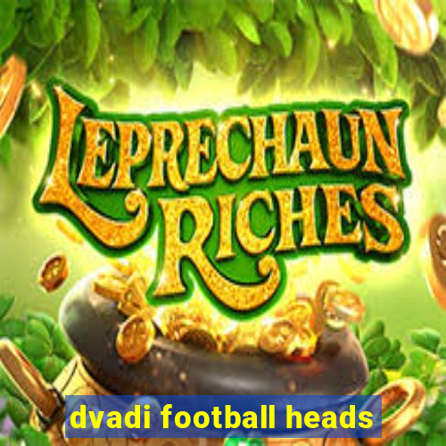 dvadi football heads